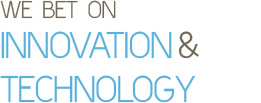 We bet on innovation and technology